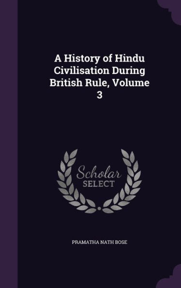 A History Of Hindu Civilisation During British Rule, Volume 3