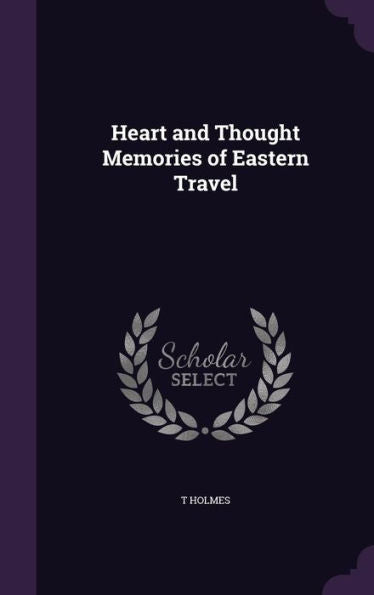 Heart And Thought Memories Of Eastern Travel