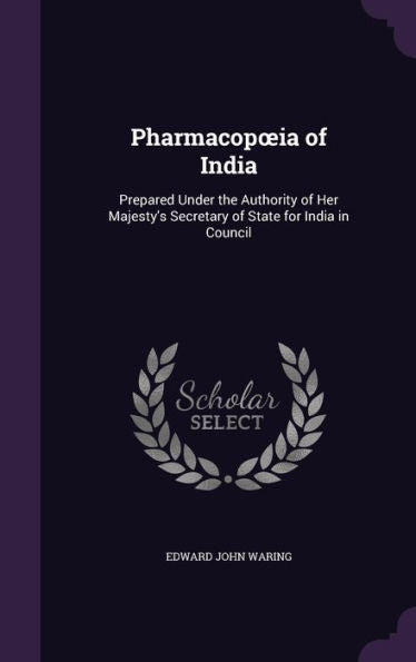 Pharmacopoeia Of India: Prepared Under The Authority Of Her Majesty's Secretary Of State For India In Council