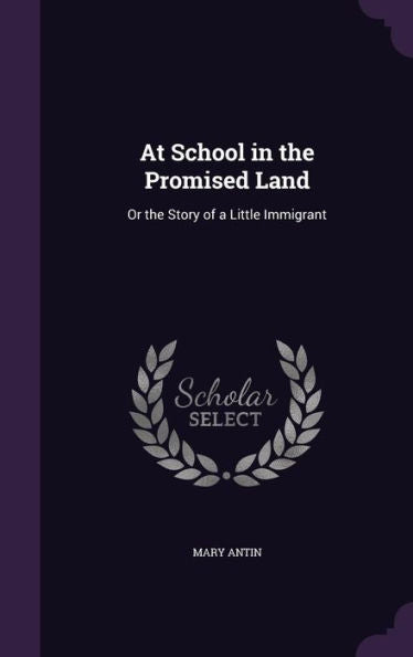 At School In The Promised Land: Or The Story Of A Little Immigrant