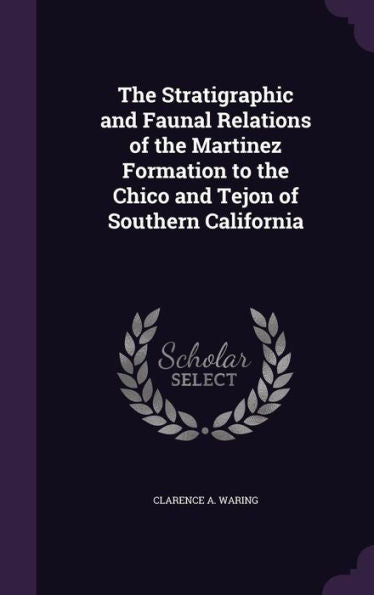 The Stratigraphic And Faunal Relations Of The Martinez Formation To The Chico And Tejon Of Southern California