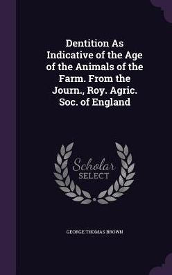 Dentition As Indicative Of The Age Of The Animals Of The Farm. From The Journ., Roy. Agric. Soc. Of England