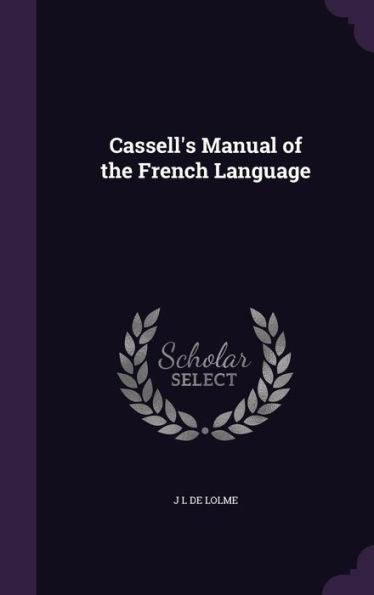 Cassell's Manual Of The French Language