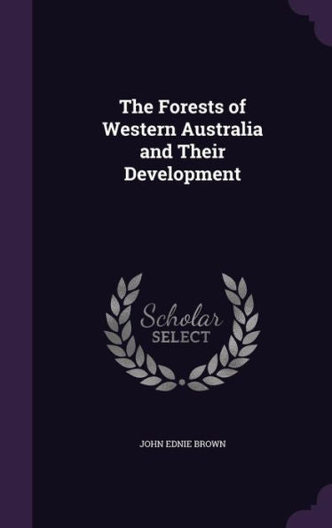 The Forests Of Western Australia And Their Development