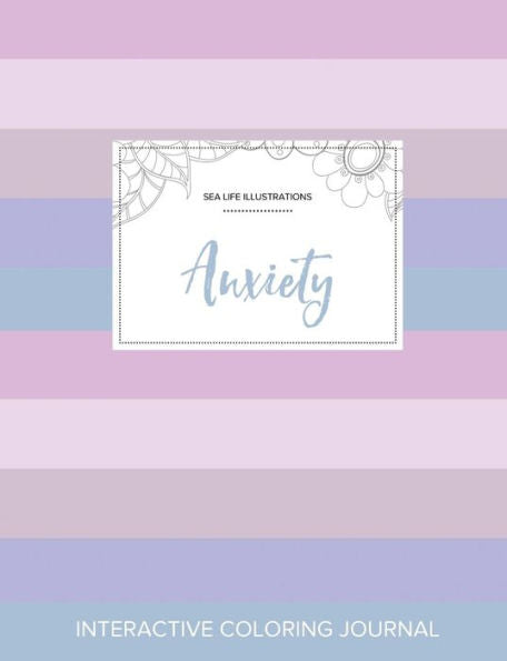 Adult Coloring Journal: Anxiety (Sea Life Illustrations, Pastel Stripes)