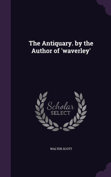 The Antiquary. By The Author Of 'Waverley'