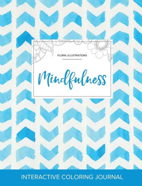 Adult Coloring Journal: Mindfulness (Floral Illustrations, Watercolor Herringbone)