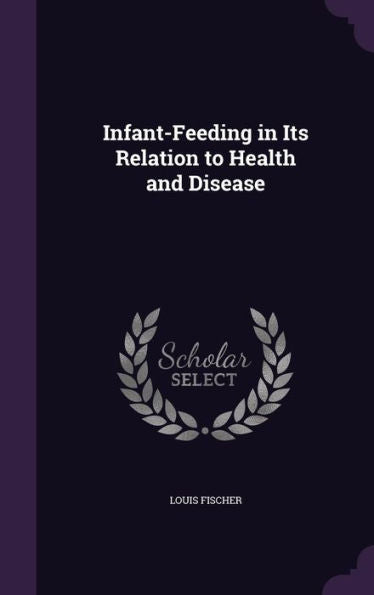 Infant-Feeding In Its Relation To Health And Disease