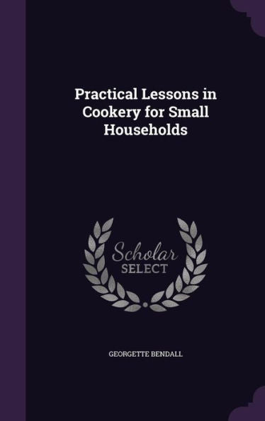 Practical Lessons In Cookery For Small Households