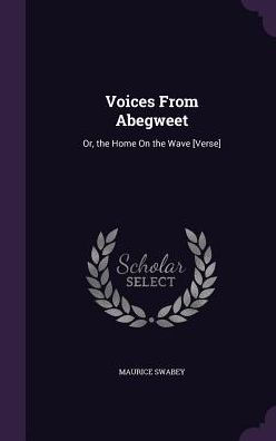 Voices From Abegweet: Or, The Home On The Wave [Verse]