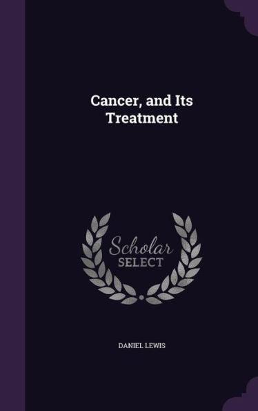 Cancer, And Its Treatment