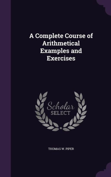 A Complete Course Of Arithmetical Examples And Exercises