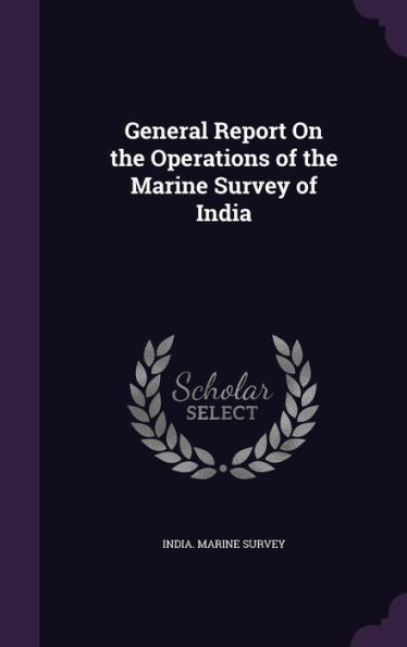 General Report On The Operations Of The Marine Survey Of India