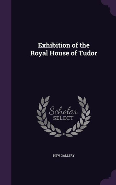 Exhibition Of The Royal House Of Tudor