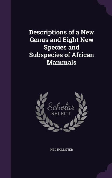 Descriptions Of A New Genus And Eight New Species And Subspecies Of African Mammals