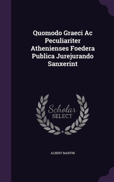 Quomodo Graeci Ac Peculiariter Athenienses Foedera Publica Jurejurando Sanxerint