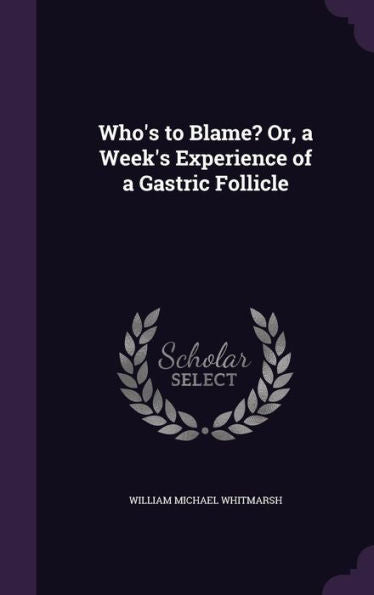 Who's To Blame? Or, A Week's Experience Of A Gastric Follicle