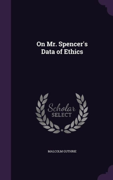 On Mr. Spencer's Data Of Ethics