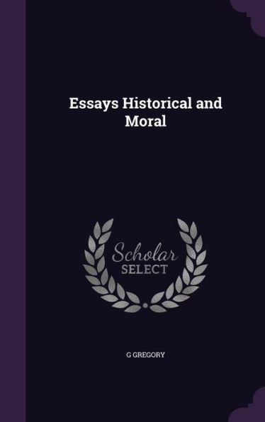 Essays Historical And Moral