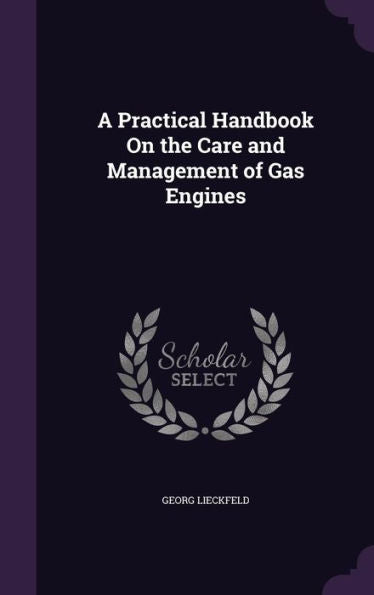 A Practical Handbook On The Care And Management Of Gas Engines