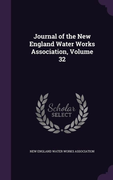 Journal Of The New England Water Works Association, Volume 32