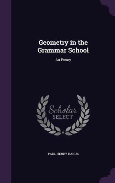 Geometry In The Grammar School: An Essay