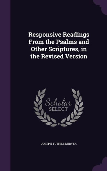 Responsive Readings From The Psalms And Other Scriptures, In The Revised Version