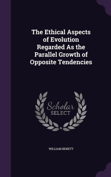 The Ethical Aspects Of Evolution Regarded As The Parallel Growth Of Opposite Tendencies