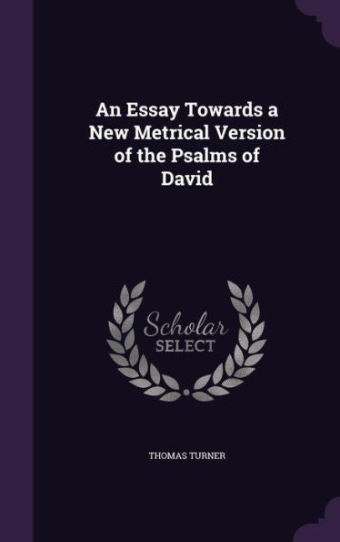 An Essay Towards A New Metrical Version Of The Psalms Of David