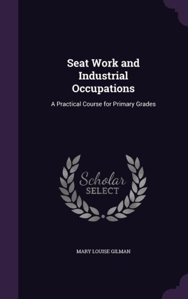 Seat Work And Industrial Occupations: A Practical Course For Primary Grades