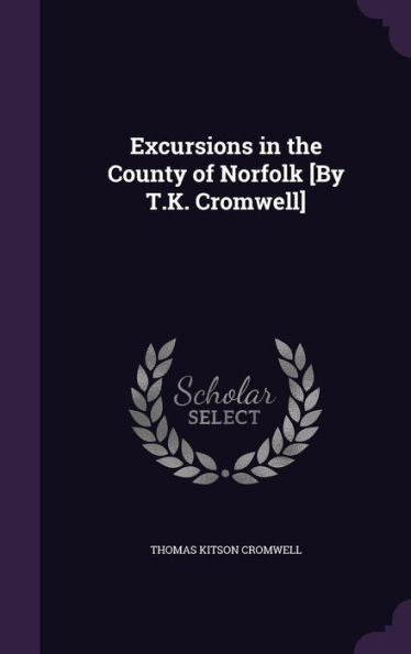 Excursions In The County Of Norfolk [By T.K. Cromwell]