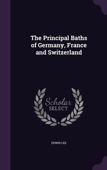 The Principal Baths Of Germany, France And Switzerland