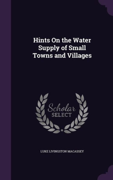 Hints On The Water Supply Of Small Towns And Villages