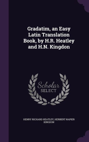 Gradatim, An Easy Latin Translation Book, By H.R. Heatley And H.N. Kingdon