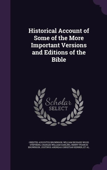 Historical Account Of Some Of The More Important Versions And Editions Of The Bible