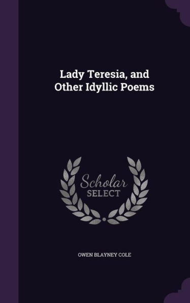 Lady Teresia, And Other Idyllic Poems