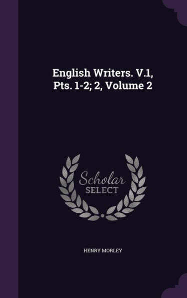 English Writers. V.1, Pts. 1-2; 2, Volume 2