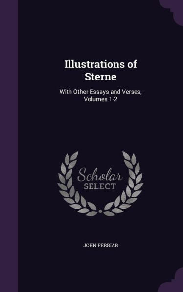Illustrations Of Sterne: With Other Essays And Verses, Volumes 1-2