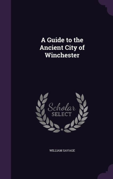 A Guide To The Ancient City Of Winchester