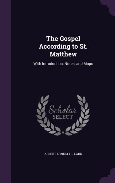The Gospel According To St. Matthew: With Introduction, Notes, And Maps