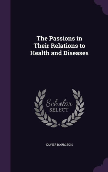 The Passions In Their Relations To Health And Diseases