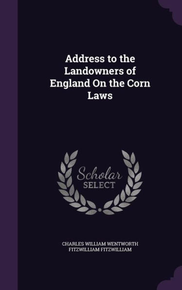 Address To The Landowners Of England On The Corn Laws