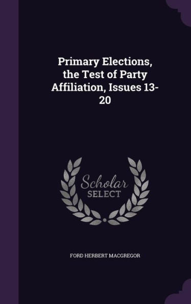 Primary Elections, The Test Of Party Affiliation, Issues 13-20