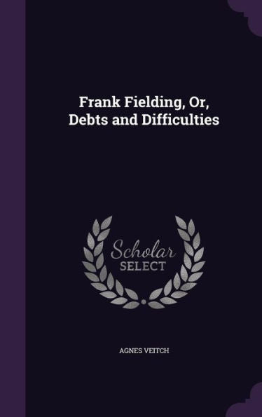 Frank Fielding, Or, Debts And Difficulties