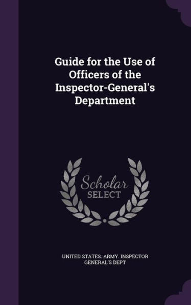 Guide For The Use Of Officers Of The Inspector-General's Department