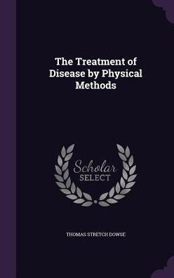 The Treatment Of Disease By Physical Methods