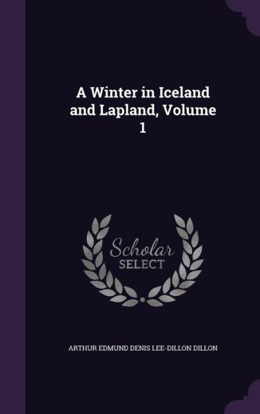 A Winter In Iceland And Lapland, Volume 1