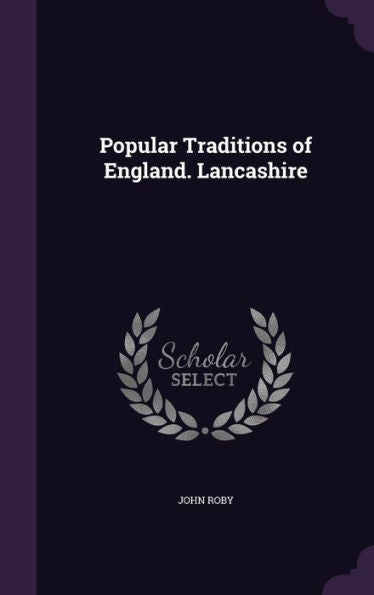 Popular Traditions Of England. Lancashire