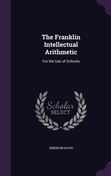 The Franklin Intellectual Arithmetic: For The Use Of Schools