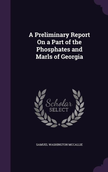 A Preliminary Report On A Part Of The Phosphates And Marls Of Georgia
